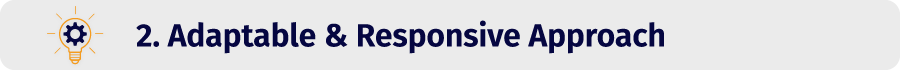 2. Adaptable & Responsive Approach