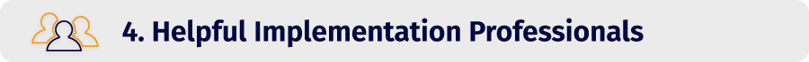 4. Helpful Implementation Professionals